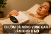 Chườm Đá Nóng Vùng Gan Giảm Khối U Mỡ (Bài 27)