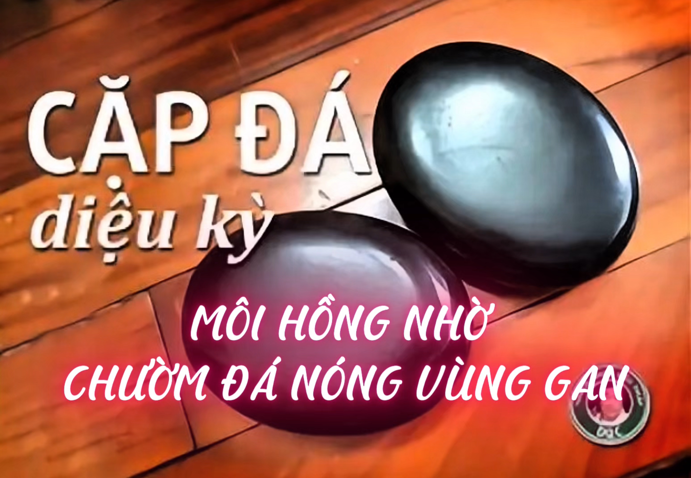 Cặp Đá Diệu Kỳ – Làm Hồng Đôi Môi (Bài 22)