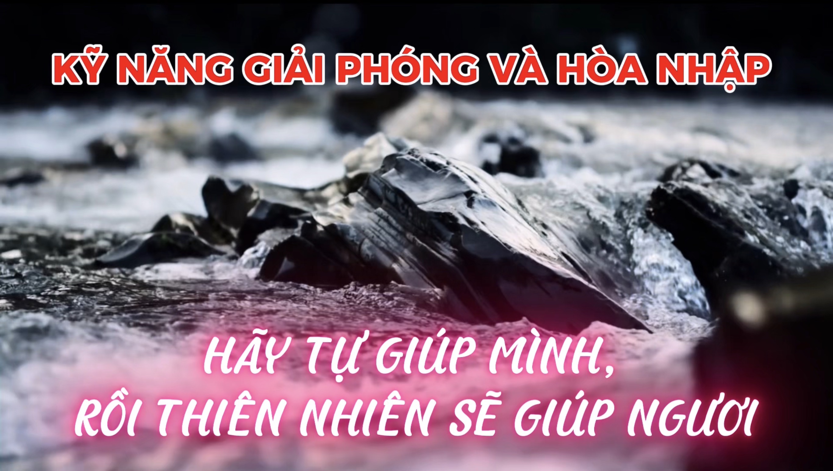 Cảm Xạ Kỹ Năng - Giải Phóng Và Hòa Nhập (Bài 10)