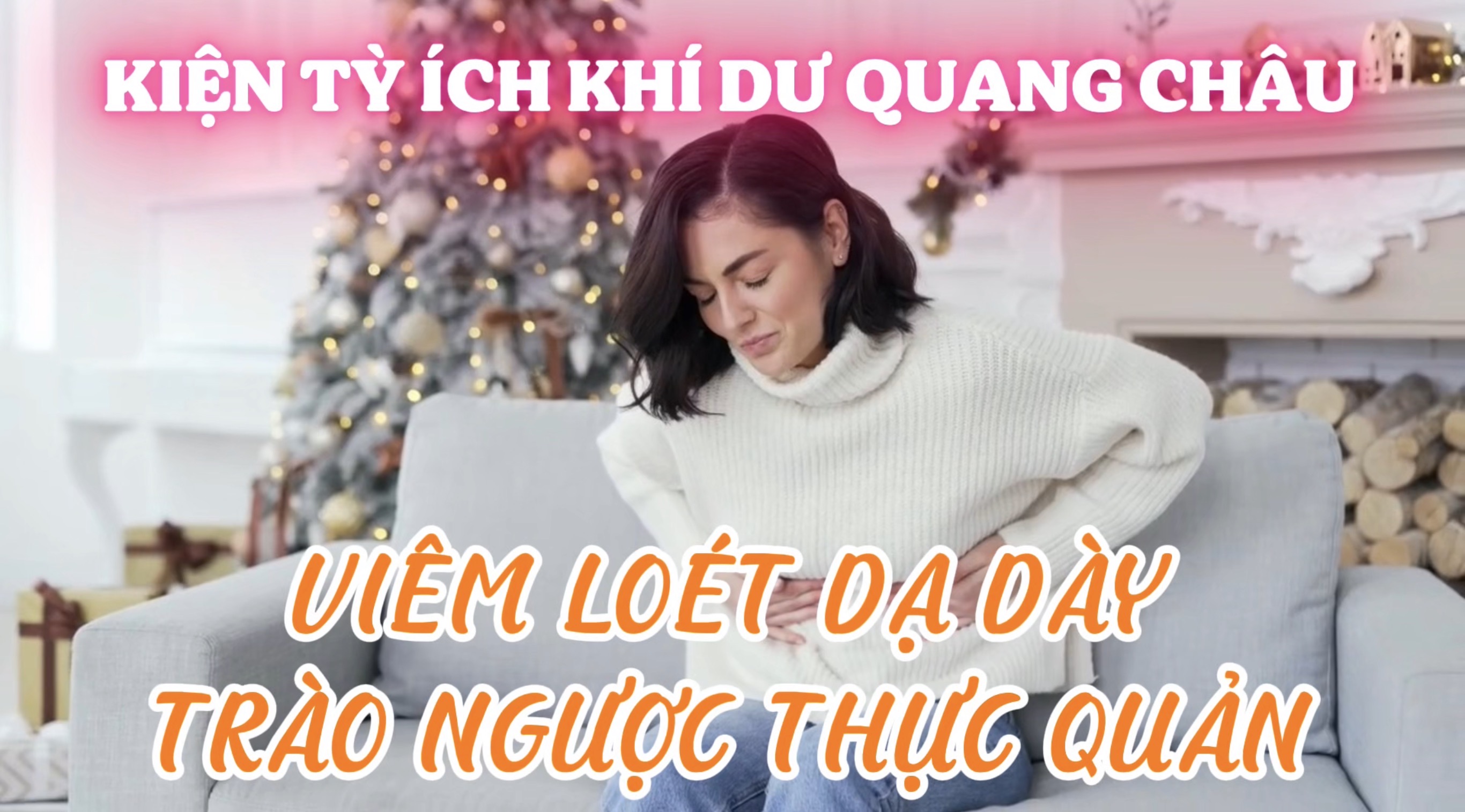 Viêm Loét Dạ Dày - Trào Ngược Thực Quản Với Kiện Tỳ Ích Khí Dư Quang Châu (Bài 29)