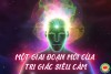Ngoại Cảm Siêu Giác Quan: Khám Phá Tri Giác Vượt Ngưỡng Khoa Học (bài 1)