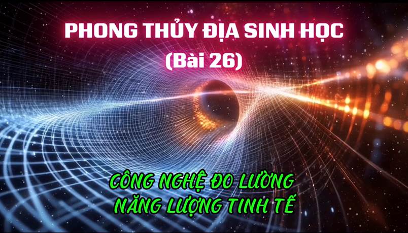 Công Nghệ Đo Lường Năng Lượng Tinh Tế (Bài 26)